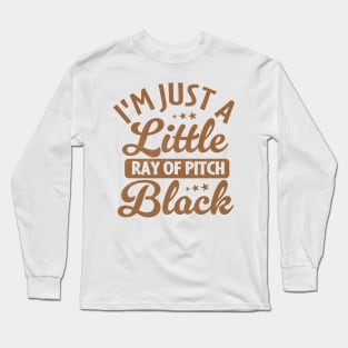 i'm just a little ray of pitch black Long Sleeve T-Shirt